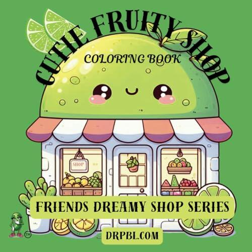 Cutie Fruity Shop: Sweet and Cute Shop Coloring Book