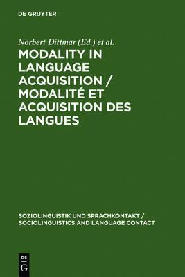 Modality in Language Acquisition / Modalit� Et Acquisition Des Langues