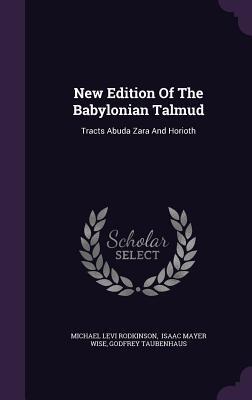 New Edition Of The Babylonian Talmud: Tracts Abuda Zara And Horioth