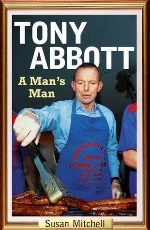 Tony Abbott: a man's man