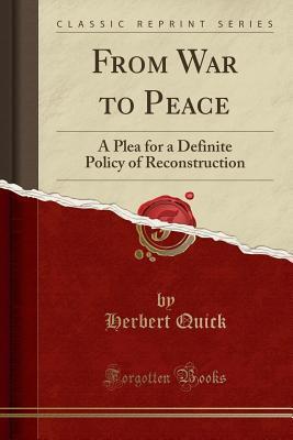 From War to Peace: A Plea for a Definite Policy of Reconstruction