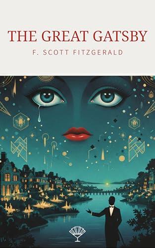 The Great Gatsby: A Brilliant Portrait of Desire, Illusion, and the Dark Heart of the American Dream