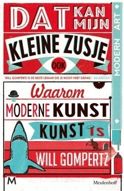 Dat kan mijn kleine zusje ook: Waarom moderne kunst kunst is