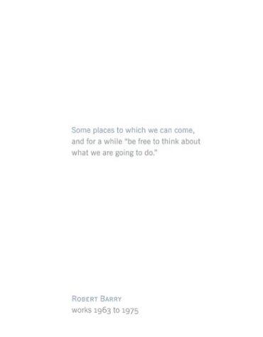 Robert Barry: Some Places To Which We Can Come 1963-1975
