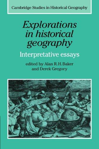 Explorations in Historical Geography: Interpretative Essays