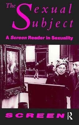 The Sexual Subject: A Screen Reader in Sexuality