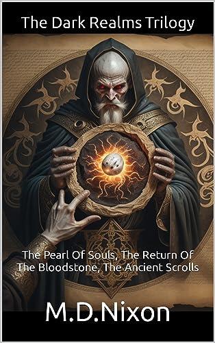 The Dark Realms Trilogy: The Pearl Of Souls, The Return Of The Bloodstone, The Ancient Scrolls
