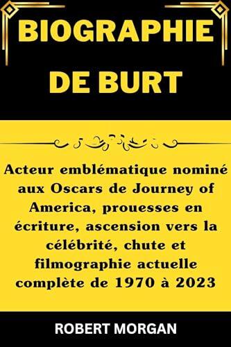 BIOGRAPHIE DE BURT JEUNE: Acteur emblématique nominé aux Oscars de Journey of America, prouesses en écriture, ascension vers la célébrité, chute et ... ... complète de 1970 à 2023