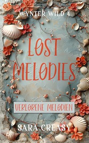 Lost Melodies: Verlorene Melodien (Wynter Wild, deutsche Ausgabe 4)