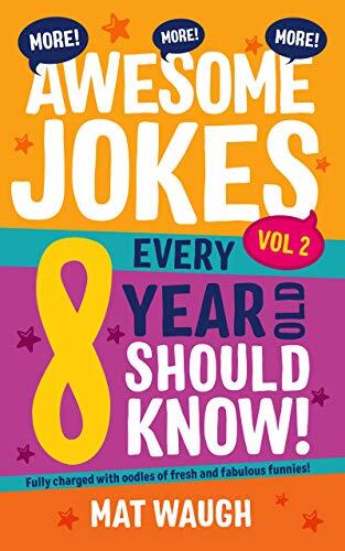 More Awesome Jokes Every 8 Year Old Should Know!: Fully charged with oodles of fresh and fabulous funnies!