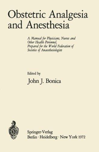 Obstetric Analgesia and Anesthesia: A Manual for Physicians, Nurses and Other Health Personnel, Prepared for the World Federation of Societies of Anaesthesiologists