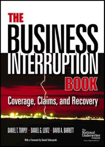 The Business Interruption Book: Coverage, Claims, and Recovery
