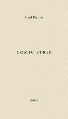 Gerd Richter: Comic Strip 1962: Gerhard Richter Archiv, Staatliche Kunstsammlungen Dresden Vol 13