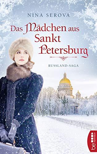 Das Mädchen aus Sankt Petersburg: Russland-Saga (Historische Romane | Starke Frauen, die ihren Weg gehen 1)