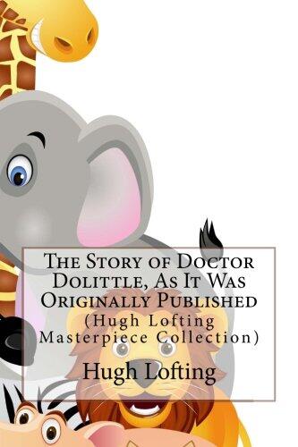 The Story of Doctor Dolittle, as It Was Originally Published: