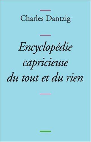 Encyclopédie capricieuse du tout et du rien