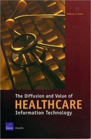 The Diffusion and Value of Healthcare Information Technology