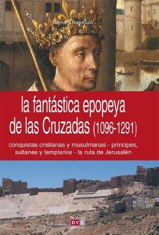 La fantástica epopeya de las Cruzadas