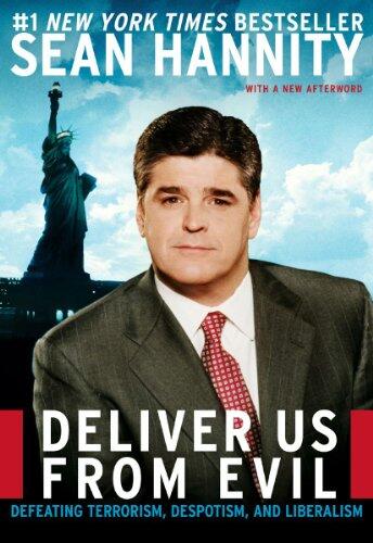 Deliver Us From Evil: Defeating Terroism, Despotism And Liberalism