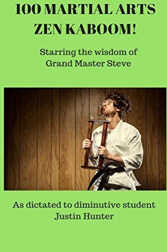 100 Martial Arts Zen Kaboom!: Starring the wisdom of Grand Master Steve