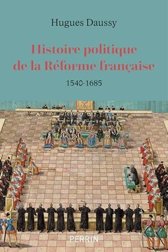 Histoire politique de la réforme française (1540-1685)