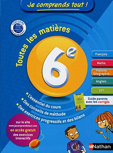 Je comprends tout ! 6e toutes les matieres