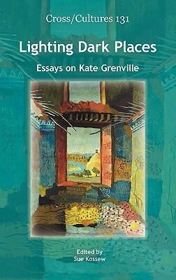 Lighting Dark Places: Essays on Kate Grenville