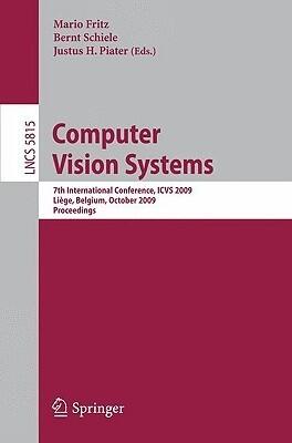Computer Vision Systems: 7th International Conference on Computer Vision Systems, ICVS 2009 Liège, Belgium, October 13-15, 2009, Proceedings
