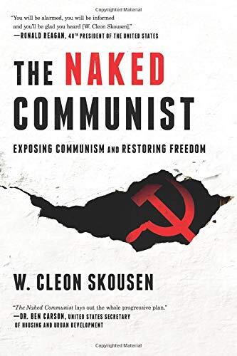 The Naked Communist: Exposing Communism and Restoring Freedom