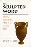The Sculpted Word: Keats, Ekphrasis, and the Visual Arts
