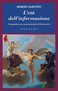 L'età dell'informazione: Una guida non convenzionale al Settecento