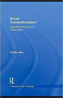 Social Tranationalism: Lifeworlds Beyond the Nation State.