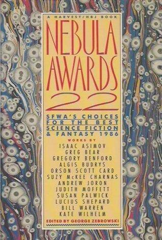 Nebula Awards 22: SFWA's Choices for the Best Science Fiction and Fantasy 1986