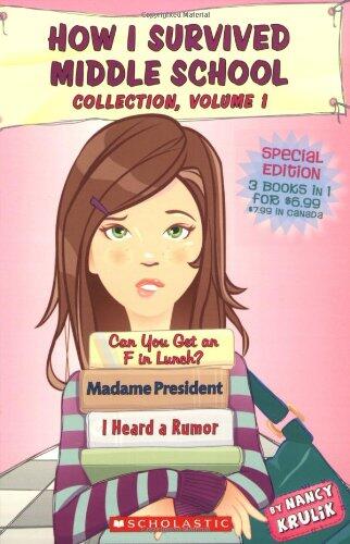 How I Survived Middle School Collection (Volume 1): Can You Get an F in Lunch? / Madame President / I Heard a Rumor