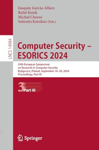 Computer Security – ESORICS 2024: 29th European Symposium on Research in Computer Security, Bydgoszcz, Poland, September 16–20, 2024, Proceedings, Part III