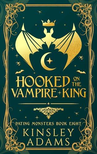 Hooked on the Vampire King: A Fated Mates Vampire and Vampire Slayer Romance