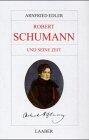 Robert Schumann und seine Zeit (Grosse Komponisten und ihre Zeit)