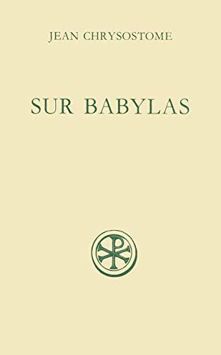 Sur Babylas : Discours sur Babylas suivi de Homélie sur Babylas