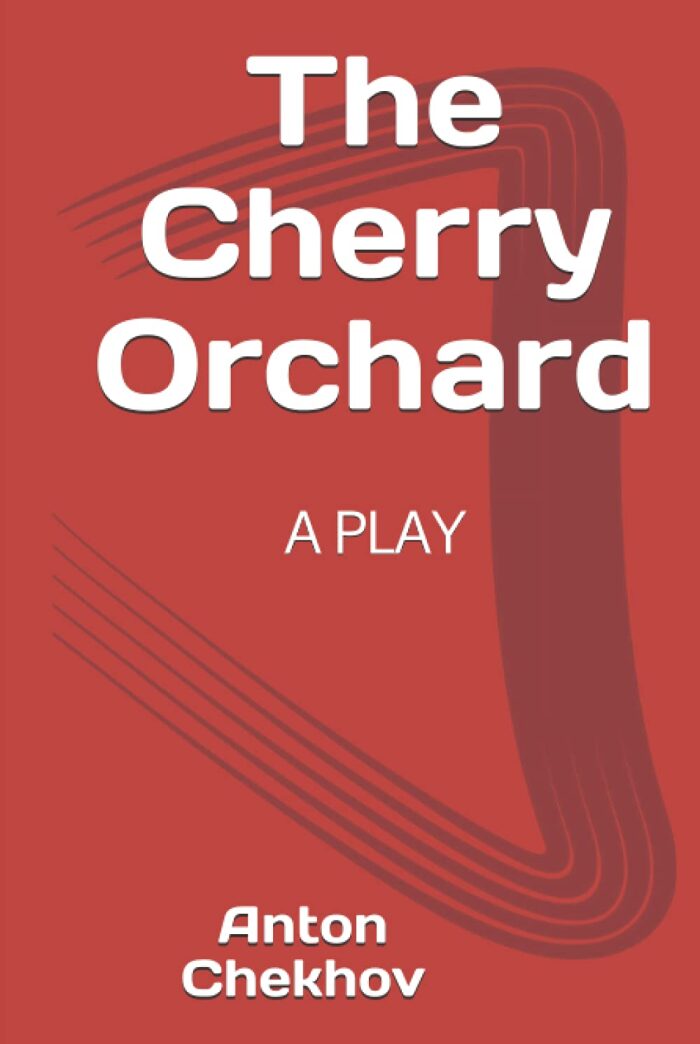The Cherry Orchard: A Play