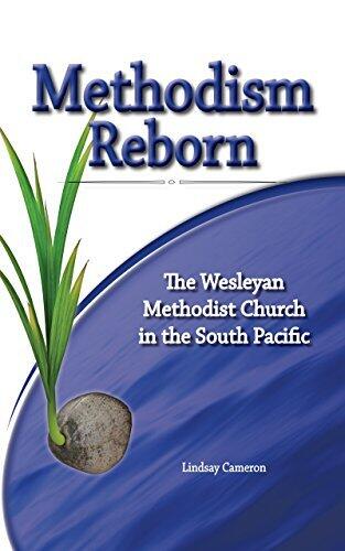 Methodism Reborn: The Wesleyan Methodist Church in the South Pacific