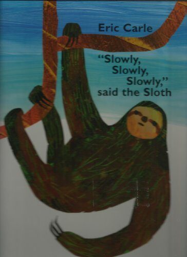 "Slowly, Slowly, Slowly," said the Sloth