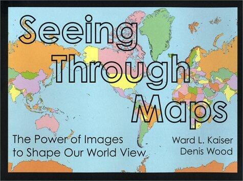 Seeing Through Maps: The Power of Images to Shape Our World View