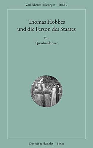 Thomas Hobbes und die Person des Staates.: Aus dem Englischen übersetzt von Christian Neumeier. (Carl-Schmitt-Vorlesungen 2)