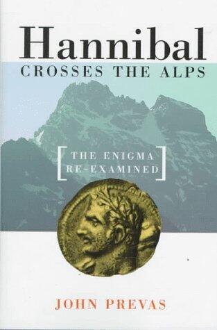 Hannibal Crosses The Alps: The Enigma Re-examined