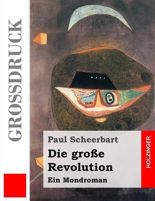 Die große Revolution (Großdruck): Ein Mondroman
