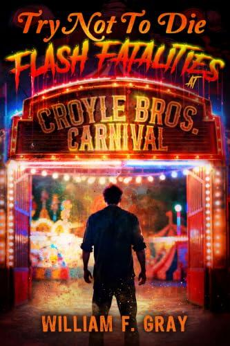 Try Not to Die Flash Fatalities at Croyle Bros. Carnival: An Interactive Horror Gamebook