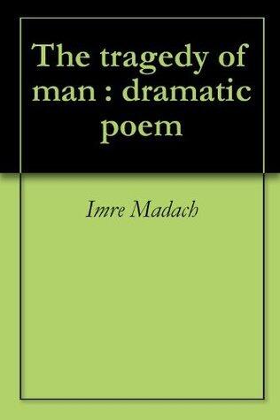 The tragedy of man : dramatic poem