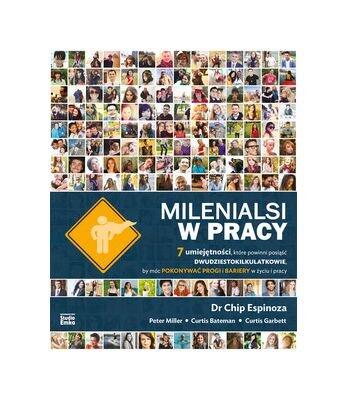 Milenialsi w Pracy: 7 Umiejętności, Które Powinni Posiadać Dwudziestokilkulatkowie by Móc Pokonywać Progi i Bariery w Życiu i Pracy