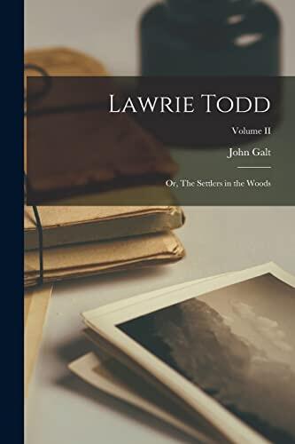 Lawrie Todd: or, The Settlers in the Woods, Volume II