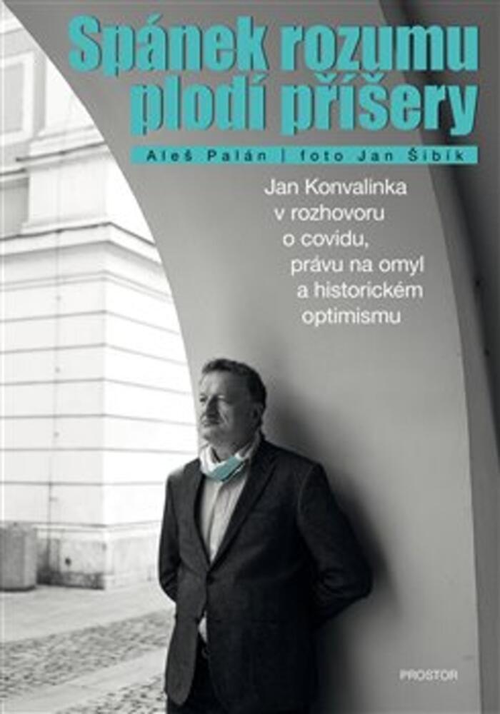 Spánek rozumu plodí příšery: Jan Konvalinka v rozhovoru o covidu, právu na omyl a historickém optimismu